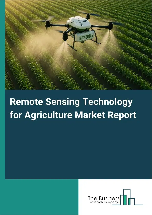 Global Remote Sensing Technology for Agriculture Market Report 2026 Global Remote Sensing Technology for Agriculture Market Report 2026