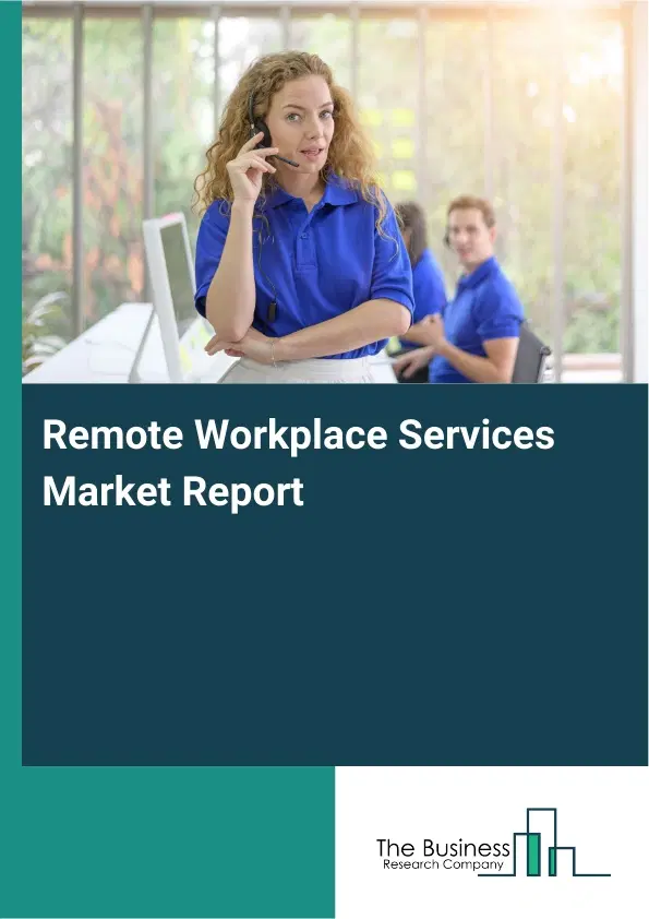 Global Remote Workplace Services Market Report 2026 Global Remote Workplace Services Market Report 2026