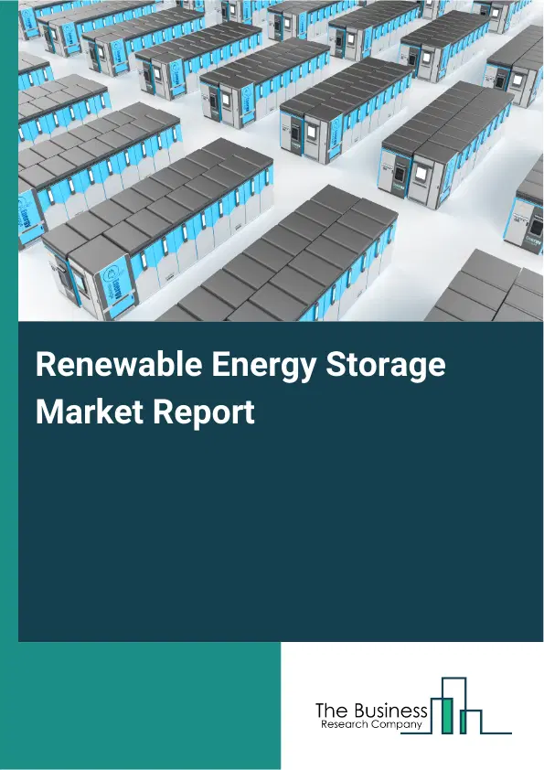 Global Renewable Energy Storage Market Report 2026 Global Renewable Energy Storage Market Report 2026