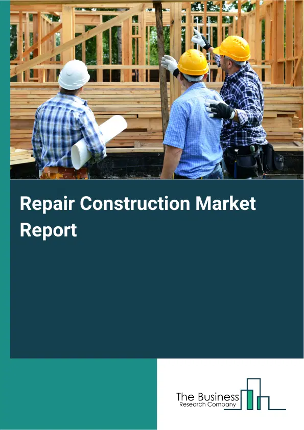 Global Repair Construction Market Report 2026 Global Repair Construction Market Report 2026