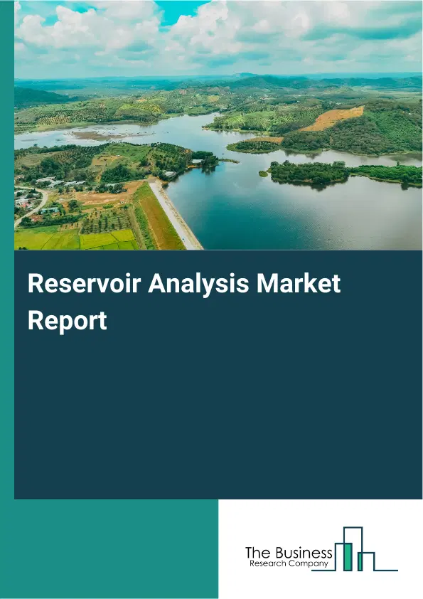 Global Reservoir Analysis Market Report 2026 Global Reservoir Analysis Market Report 2026