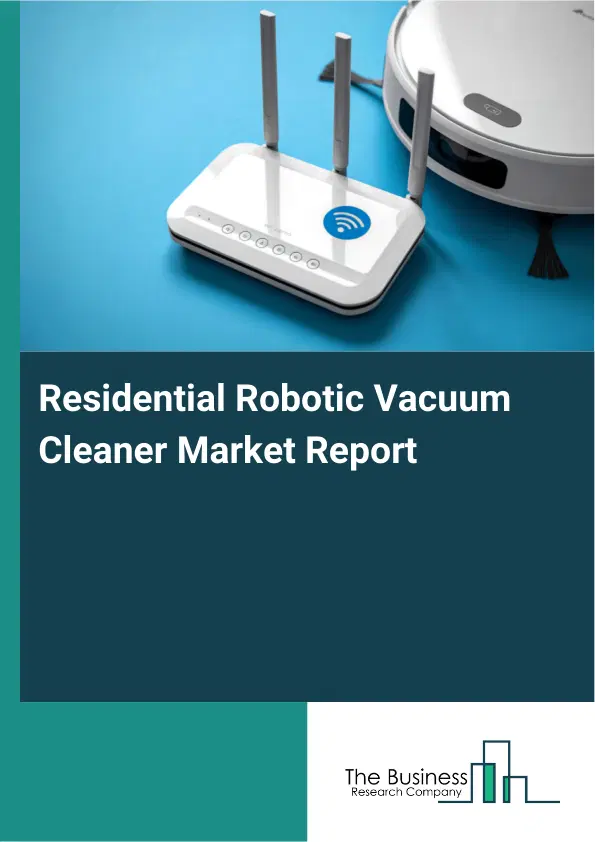 Global Residential Robotic Vacuum Cleaner Market Report 2026 Global Residential Robotic Vacuum Cleaner Market Report 2026