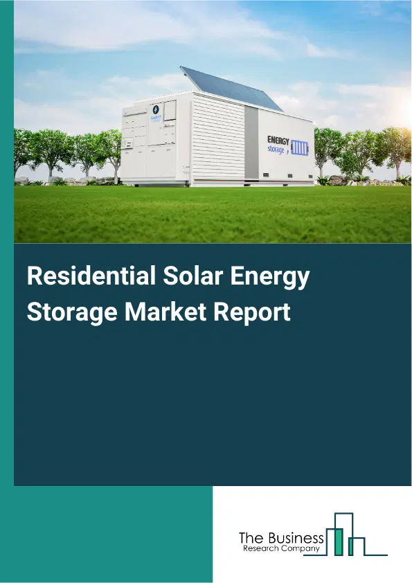 Global Residential Solar Energy Storage Market Report 2026 Global Residential Solar Energy Storage Market Report 2026