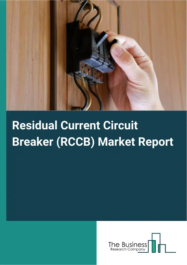 Global Residual Current Circuit Breaker (RCCB) Market Report 2026 Global Residual Current Circuit Breaker (RCCB) Market Report 2026