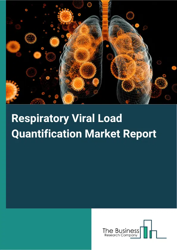 Respiratory Viral Load Quantification Market Report 2026 Respiratory Viral Load Quantification Market Report 2026