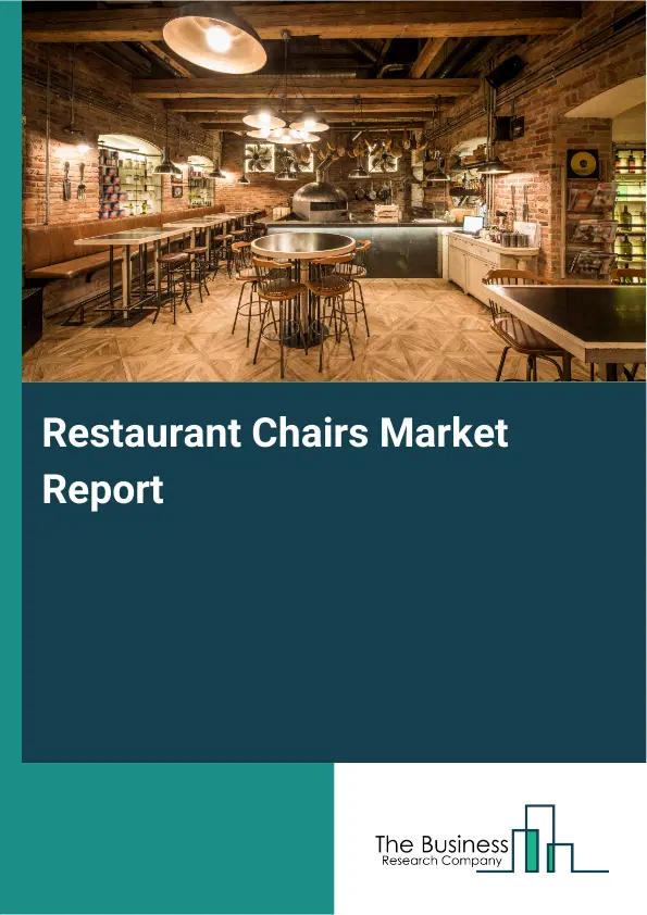 Global Restaurant Chairs Market Report 2026 Global Restaurant Chairs Market Report 2026