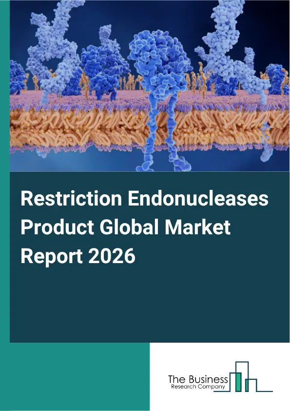 Restriction Endonucleases Product Market Report 2026 Restriction Endonucleases Product Market Report 2026