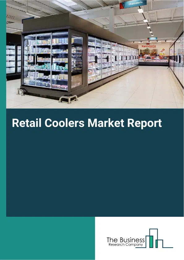 Global Retail Coolers Market Report 2026 Global Retail Coolers Market Report 2026