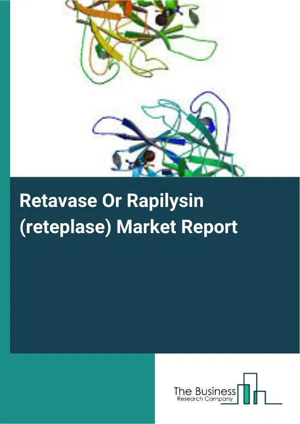 Global Retavase Or Rapilysin (reteplase) Market Report 2026 Global Retavase Or Rapilysin (reteplase) Market Report 2026