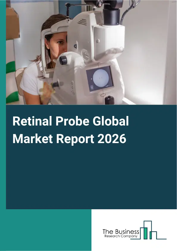Retinal Probe Market Report 2026 Retinal Probe Market Report 2026