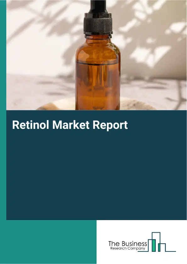 Global Retinol Market Report 2026 Global Retinol Market Report 2026