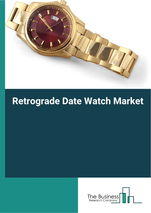 Retrograde Date Watch Market Report 2026 Retrograde Date Watch Market Report 2026
