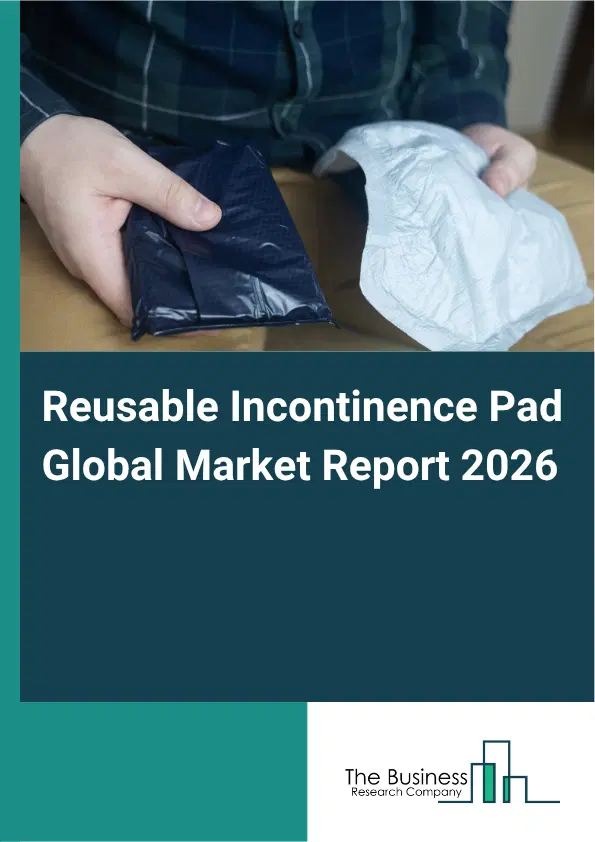 Reusable Incontinence Pad Market Report 2026 Reusable Incontinence Pad Market Report 2026