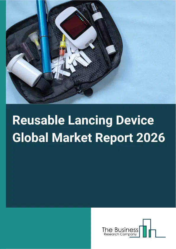 Reusable Lancing Device Market Report 2026 Reusable Lancing Device Market Report 2026