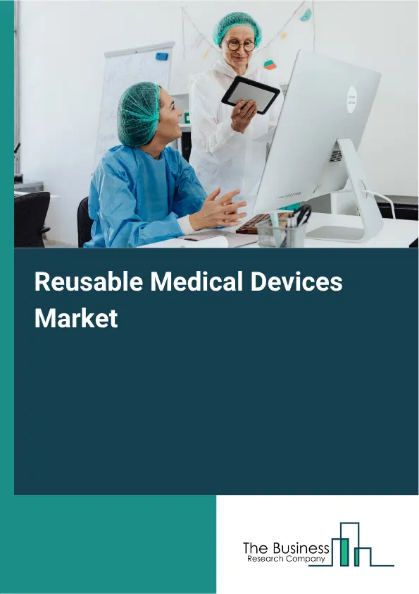 Reusable Medical Devices Market Report 2026 Reusable Medical Devices Market Report 2026