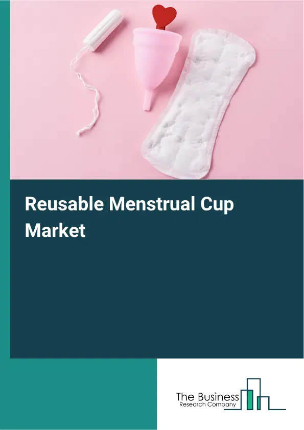 Reusable Menstrual Cup Market Report 2026 Reusable Menstrual Cup Market Report 2026