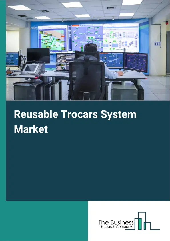 Reusable Trocars System Market Report 2026 Reusable Trocars System Market Report 2026