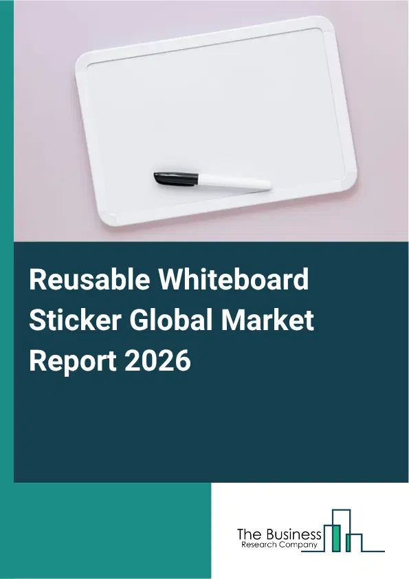 Reusable Whiteboard Sticker Market Report 2026 Reusable Whiteboard Sticker Market Report 2026