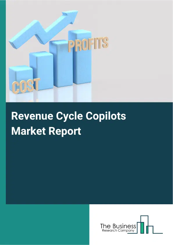 Revenue Cycle Copilots Market Report 2026 Revenue Cycle Copilots Market Report 2026