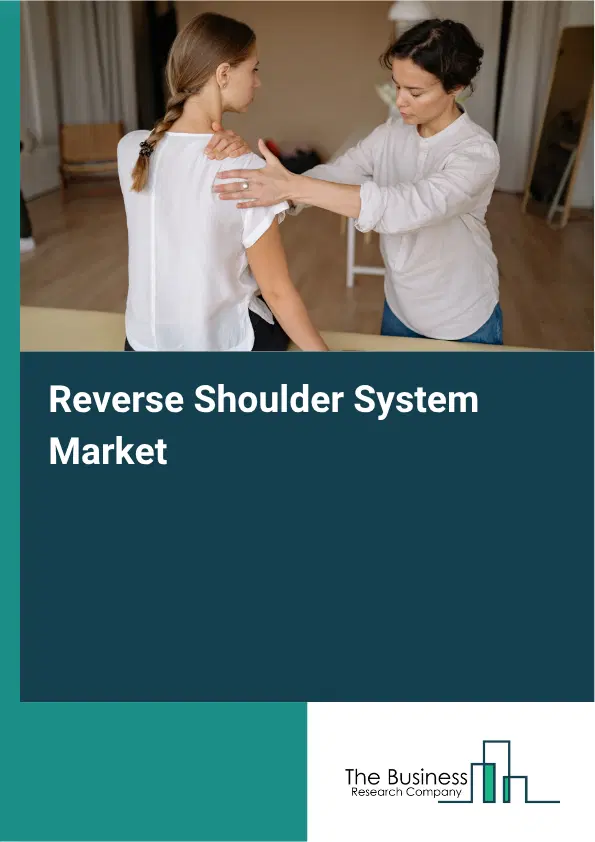 Reverse Shoulder System Market Report 2026 Reverse Shoulder System Market Report 2026