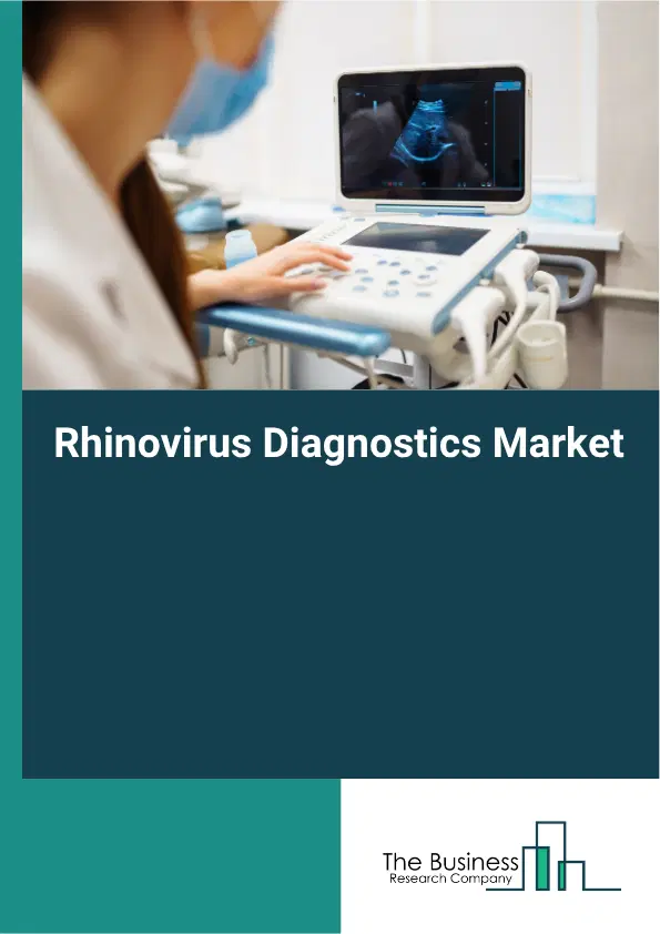 Rhinovirus Diagnostics Market Report 2026 Rhinovirus Diagnostics Market Report 2026