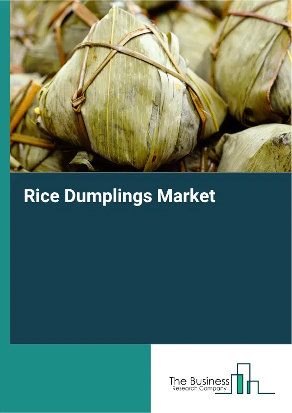 Rice Dumplings Market Report 2026 Rice Dumplings Market Report 2026