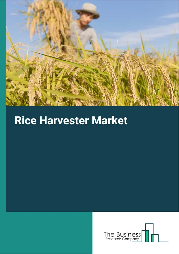 Rice Harvester Market Report 2026 Rice Harvester Market Report 2026