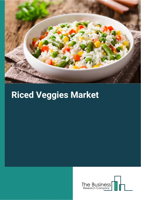 Riced Veggies Market Report 2026 Riced Veggies Market Report 2026