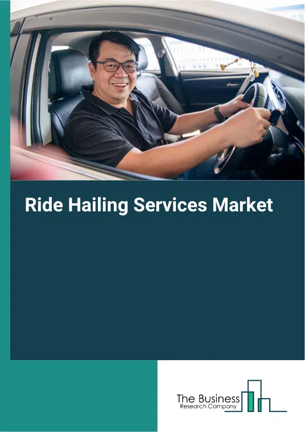 Ride Hailing Services Market Report 2026 Ride Hailing Services Market Report 2026