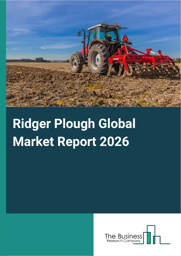 Ridger Plough Market Report 2026 Ridger Plough Market Report 2026