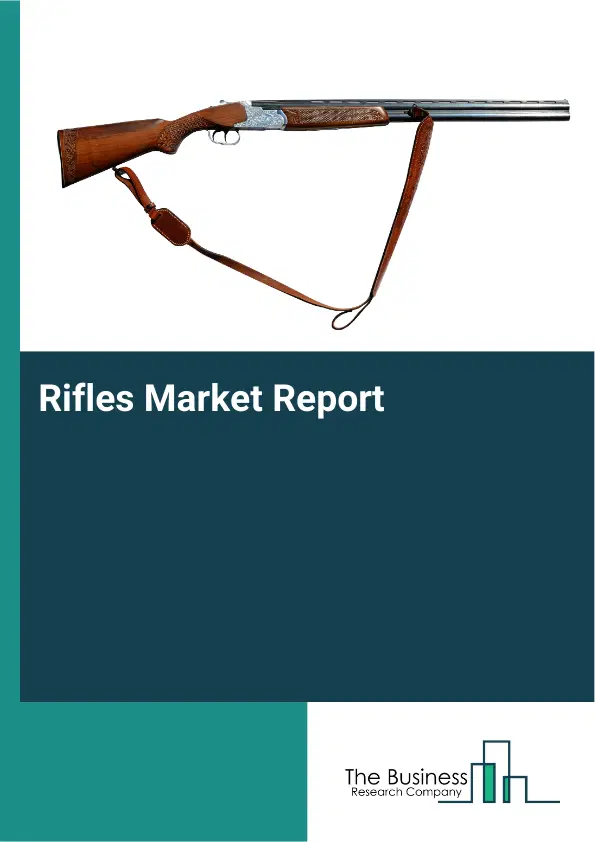 Global Rifles Market Report 2026 Global Rifles Market Report 2026