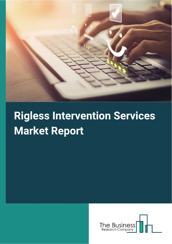 Rigless Intervention Services Market Report 2026 Rigless Intervention Services Market Report 2026