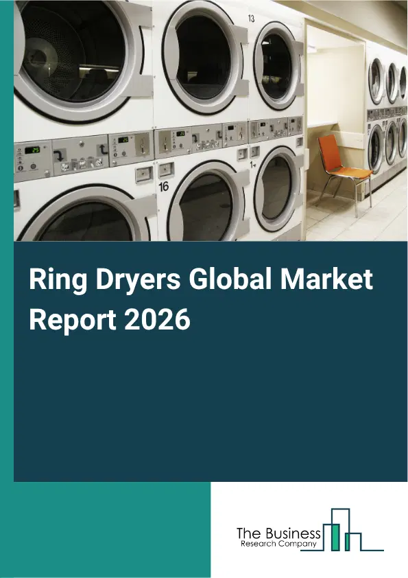 Ring Dryers Market Report 2026 Ring Dryers Market Report 2026