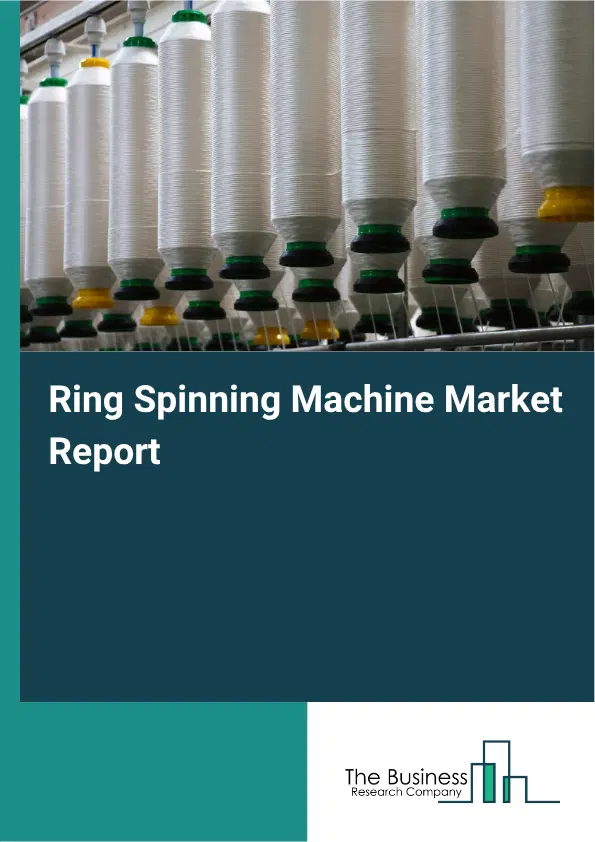 Ring Spinning Machine Market Report 2026 Ring Spinning Machine Market Report 2026
