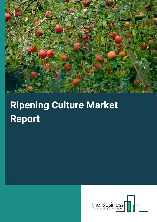 Global Ripening Culture Market Report 2026 Global Ripening Culture Market Report 2026