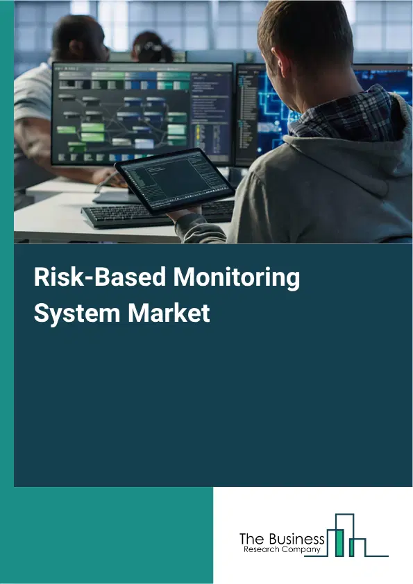 Risk-Based Monitoring System Market Report 2026 Risk-Based Monitoring System Market Report 2026