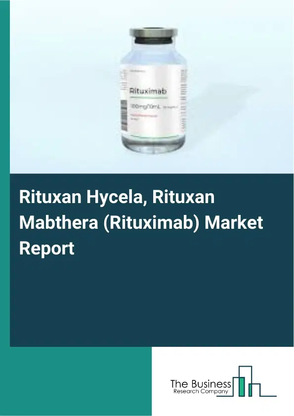 Global Rituxan Hycela, Rituxan Mabthera (Rituximab) Market Report 2026 Global Rituxan Hycela, Rituxan Mabthera (Rituximab) Market Report 2026