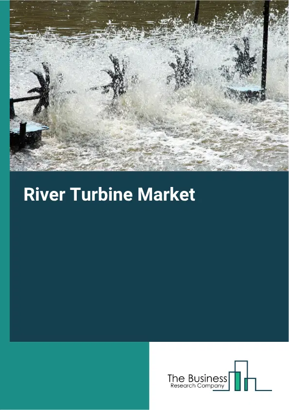 River Turbine Market Report 2026 River Turbine Market Report 2026
