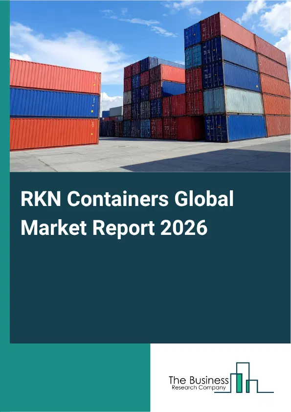 RKN Containers Market Report 2026 RKN Containers Market Report 2026