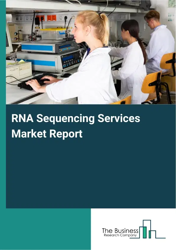 Global RNA Sequencing Services Market Report 2026 Global RNA Sequencing Services Market Report 2026