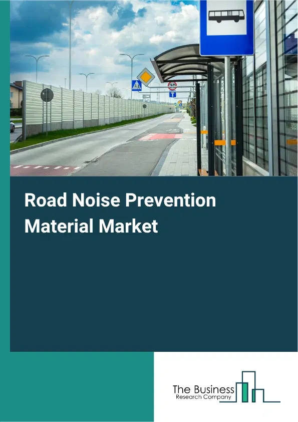 Road Noise Prevention Material Market Report 2026 Road Noise Prevention Material Market Report 2026