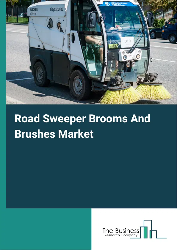 Road Sweeper Brooms And Brushes Market Report 2026 Road Sweeper Brooms And Brushes Market Report 2026