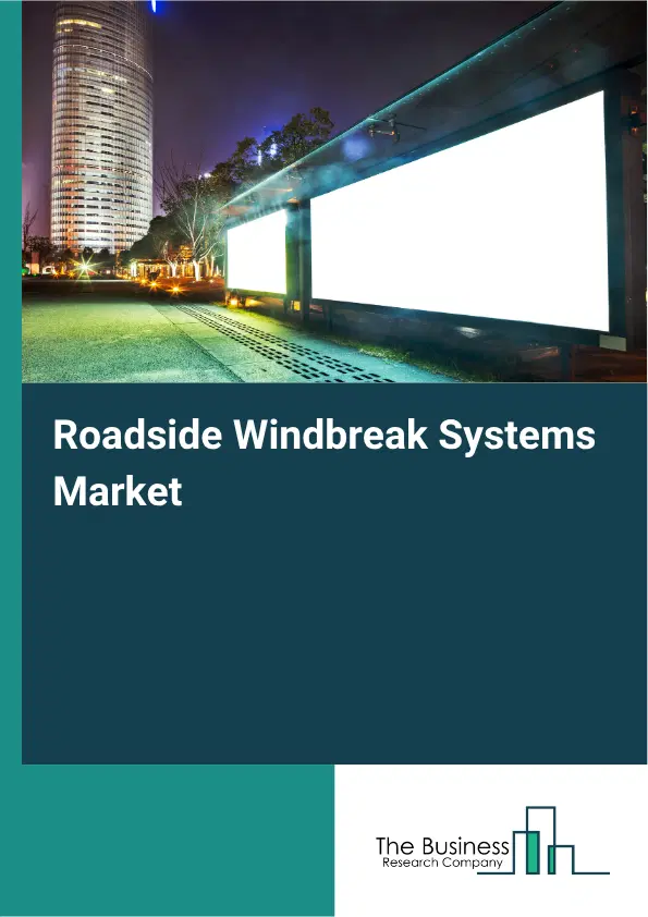 Roadside Windbreak Systems Market Report 2026 Roadside Windbreak Systems Market Report 2026