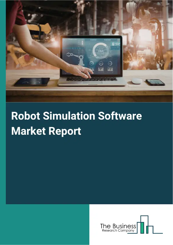 Robot Simulation Software Market Report 2026 Robot Simulation Software Market Report 2026