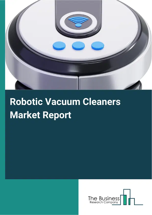 Global Robotic Vacuum Cleaners Market Report 2026 Global Robotic Vacuum Cleaners Market Report 2026