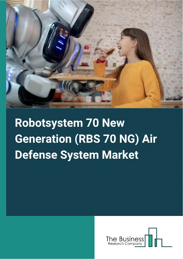 Robotsystem 70 New Generation (RBS 70 NG) Air Defense System Market Report 2026 Robotsystem 70 New Generation (RBS 70 NG) Air Defense System Market Report 2026