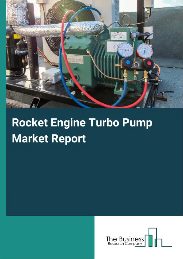 Global Rocket Engine Turbo Pump Market Report 2026 Global Rocket Engine Turbo Pump Market Report 2026