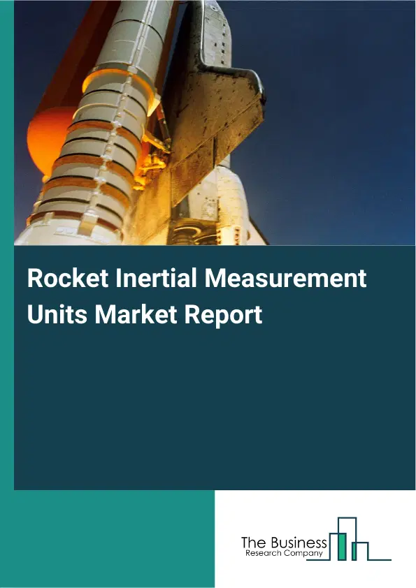 Global Rocket Inertial Measurement Units Market Report 2026 Global Rocket Inertial Measurement Units Market Report 2026