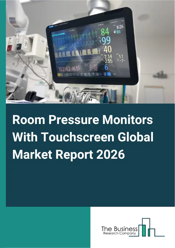 Room Pressure Monitors With Touchscreen Market Report 2026 Room Pressure Monitors With Touchscreen Market Report 2026