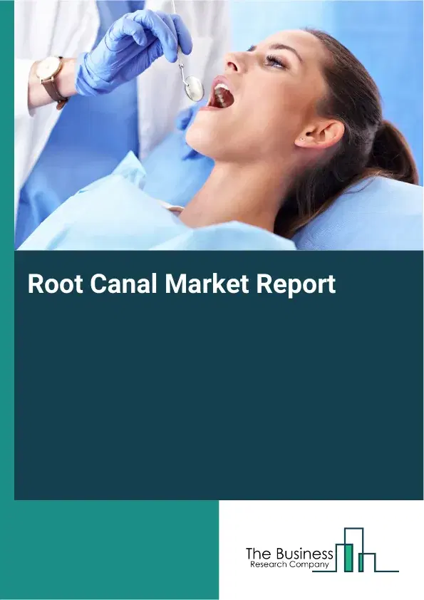 Global Root Canal Market Report 2026 Global Root Canal Market Report 2026